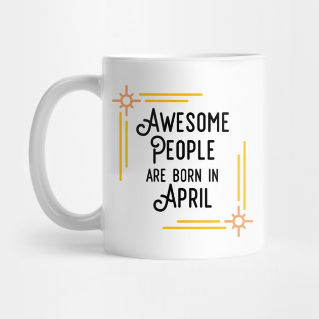 Awesome People Are Born In April (Black Text, Framed) by inotyler